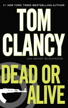 Dead or alive / by Tom Clancy with Grant Blackwood.