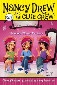 Princess mix-up mystery / by Carolyn Keene ; illustrated by Macky Pamintuan.