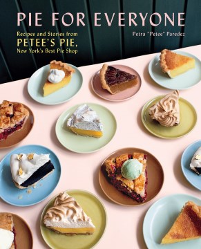 Pie for Everyone: Recipes and Stories from Petee