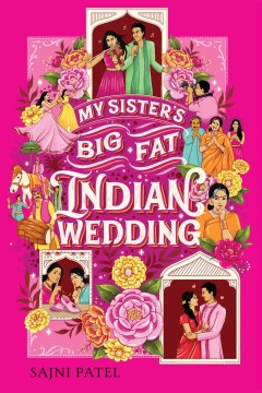 My sister's big fat Indian wedding by Sajni Patel.