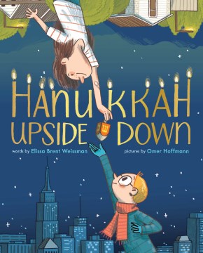 Hanukkah Upside Down by Written by Elissa Brent Weissman