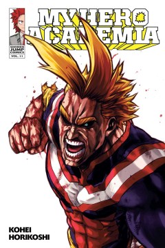 My hero academia. 11. End of the beginning, beginning of the end / story and art, Kohei Horikoshi ; translation and English adaptation, Caleb Cook ; touch-up art and lettering, John Hunt.