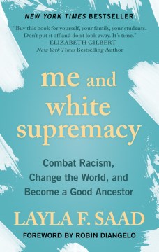 Me and white supremacy : combat racism, change the world, and become a good ancestor