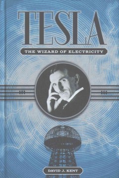 Tesla : the wizard of electricity