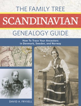 The Family Tree Scandinavian genealogy guide : how to trace your ancestors in Denmark, Sweden, and Norway