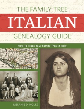 The Family Tree Italian genealogy guide : how to trace your family tree in Italy