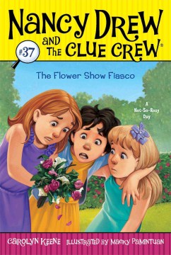 The flower show fiasco / by Carolyn Keene ; illustrated by Macky Pamintuan.
