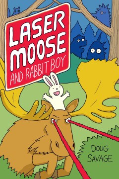 Laser Moose and Rabbit Boy, 1 / Doug Savage.