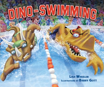 Dino-Swimming / Lisa Wheeler ; Illustrations by Barry Gott