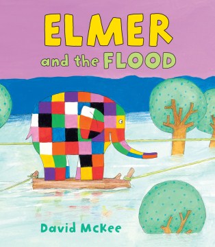 Elmer and the Flood by David McKee