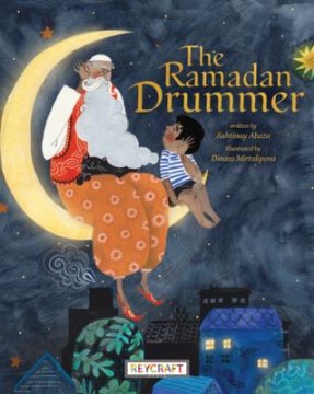 The Ramadan Drummer / Written by Sahtinay Abaza ; Illustrated by Dinara Mirtalipova