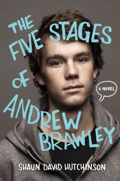 The Five Stages of Andrew Brawley, Shaun David Hutchinson (Illustrations: Christine Larsen)