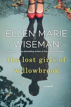 The lost girls of Willowbrook / Ellen Marie Wiseman