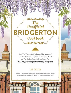 The Unofficial Bridgerton Cookbook by Lex Taylor, book cover
