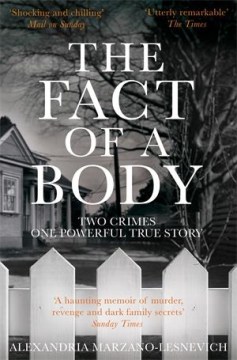 The Fact of a Body: A Gripping True Crime Murder Investigation by Alexandria Marzano-Lesnevich