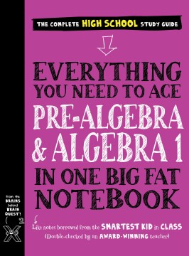 Everything you need to ace pre-algebra and algebra 1 in one big fat notebook : the complete high school study guide