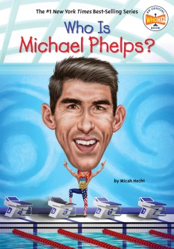 Who Is Michael Phelps? by by Micah Hecht