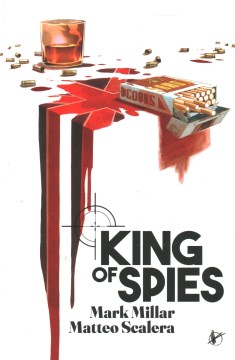 King of spies. Volume 1 / Mark Millar ; art by Matteo Scalera, Ozgur Yildirim