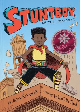 Stuntboy, in the meantime / Jason Reynolds ; illustrated by RaÃºl the Third.