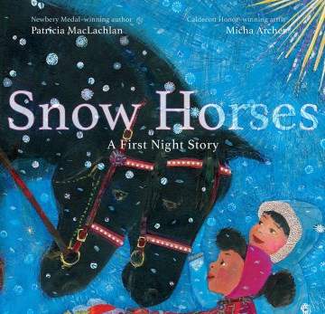 Snow Horses, A First Night Story by Patricia MacLachlan