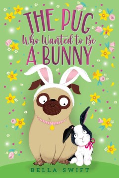 The Pug Who Wanted a Bunny