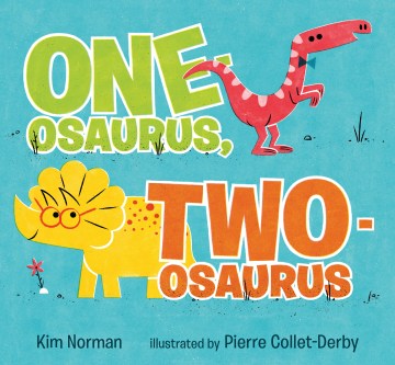 One-osaurus, two-osaurus / Kim Norman ; illustrated by Pierre Collet-Derby.