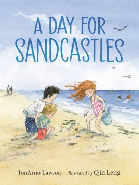 A day for sandcastles / JonArno Lawson ; illustrated by Qin Leng.