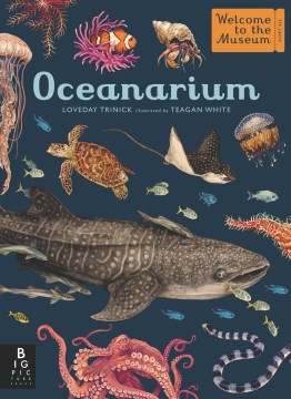 Oceanarium by illustrated by Teagan White ; written by Loveday Trinick.
