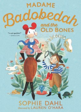Madame Badobedah and the Old Bones by Sophie Dahl, Lauren O