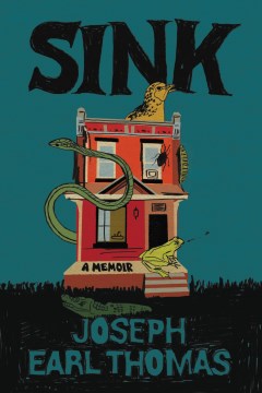 Sink : a memoir by Joseph Earl Thomas.