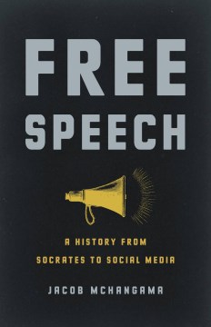 Free Speech: A History from Socrates to Social Media, by Jacob Mchangama