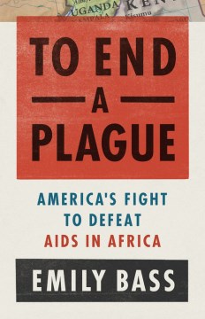 Para poner fin a una plaga: la lucha de Estados Unidos para derrotar al sida en África, portada del libro