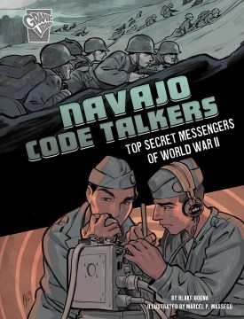 Navajo Code Talkers by by Blake Hoena