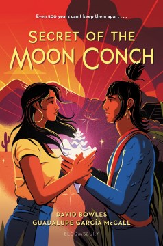 Secret of the Moon Conch / David Bowles ; Guadalupe GarcÍa McCall