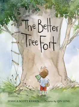 The Better Tree Fort by Jessica Scott Kerrin and Qin Leng