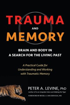 Chấn thương và trí nhớ Bộ não và cơ thể trong cuộc tìm kiếm quá khứ sống: a PracHướng dẫn tical cho Hiểu biết, bìa sách