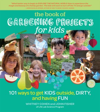 Proyectos de jardinería para niños: 101 maneras de hacer que los niños se ensucien y se diviertan al aire libre, portada del libro