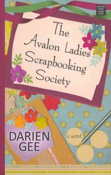 The Avalon Ladies Scrapbooking Society / Darien Gee.