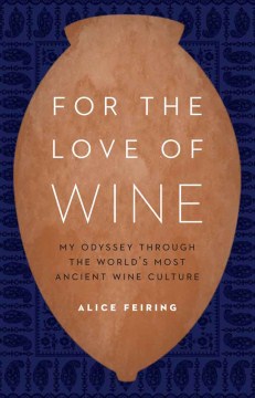 Vì tình yêu rượu vang Cuộc phiêu lưu của tôi qua nền văn hóa rượu cổ xưa nhất thế giới, bìa sách