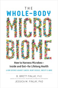 The whole-body microbiome : how to harness microbes--inside and out--for lifelong health, book cover