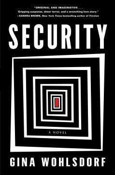 Security : a novel, by Gina Wohlsdorf