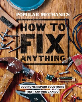 How to Fix Anything: Essential Home Repairs Anyone Can Do, book cover