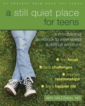 A Still Quiet Place for Teens: A Mindfulness Workbook to Ease Stress & Difficult Emotions, book cover