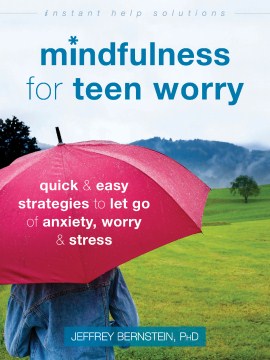 Mindfulness for Teen Worry: Quick & Easy Strategies to Let Go of Anxiety, Worry & Stress, book cover