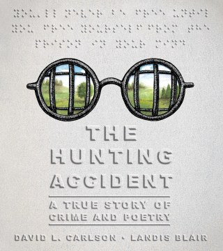 The hunting accident : a true story of crime and poetry