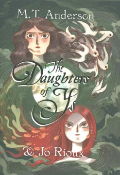The daughters of Ys, by M. T. Anderson