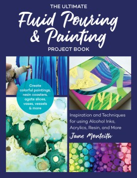 The Ultimate Fluid Pouring & Painting Project Book, book cover