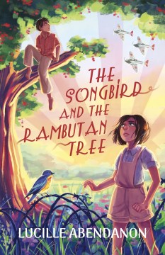The Songbird and the Rambutan Tree / Lucille Abendanon