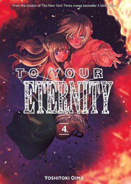 To your eternity. 4 / Yoshitoki Oima ; translation: Steven LeCroy ; lettering: Darren Smith.
