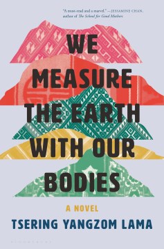 We Measure the Earth with Our Bodies, by Tsering Yangzom Lama